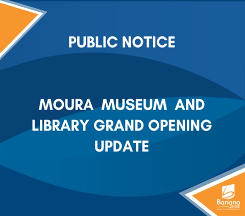 Public Notice: Moura museum and library grand opening update
